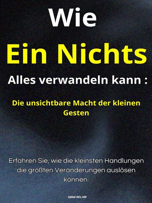 Title details for Wie ein Nichts Alles verwandeln kann by Djillali BELAIB - Available